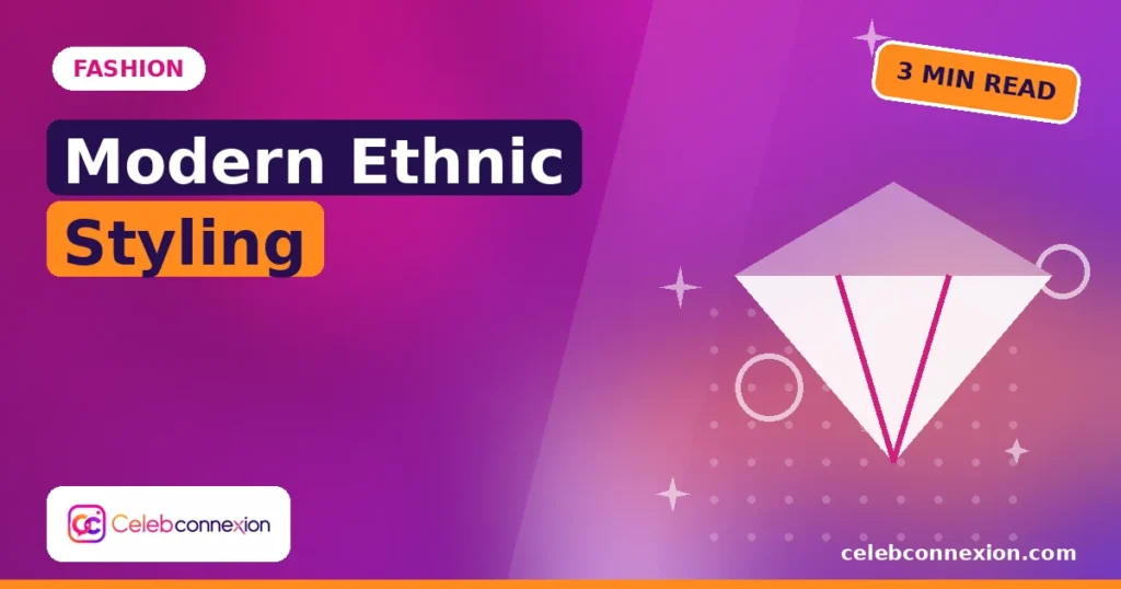 Modern Ethnic Wear Styling Ideas for Weddings and Festivals