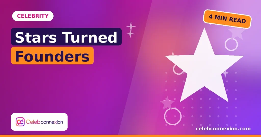 The Rise of Celebrity-Founded Brands: Why Stars Are Becoming Entrepreneurs