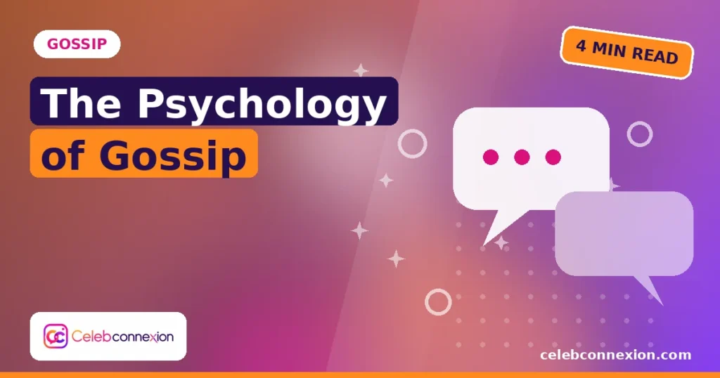 Why We Love Celebrity Gossip: The Psychology Behind the Buzz